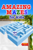 Mazes for kids ages 4-8 : Activity book for Children and Fun with Challenging Mazes!