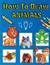 How To Draw Animals : Fun &amp; Easy Simple Step by Step Instructions How To Draw Animals For Kids Ages 4+