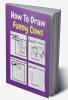 How To Draw Funny Cows : A Step by Step Coloring and Activity Book for Kids to Learn to Draw Cool Cows