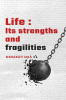 Life : Its strength and Fragilities