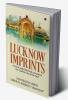 Lucknow Imprints : A Poetic and Historical Account of the Golden City of the East