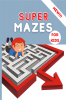 Super Mazes for Kids : Super Fun Activity Book For Kids | Brain Games| Mazes Extra Large for Kids 4-8 8-12|Workbook for Children | Maze Learning Activity Book for Kids