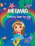 Mermaid Coloring Book For Kids Ages 4-8 : adorable and unique illustrations of mermaids and their friends | 40+ cute images with mermaids and underwater animals: fish turtles dolphins and more fo...