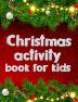 Christmas Activity Book for Kids : Amazing Activity Book for Kids with Maze How to draw Sudoku and coloring Christmas