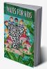 Mazes For Kids : Maze Activity Book for Kids Ages 6-8 8-12 | Workbook for Games and Puzzles