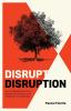 Disrupt Disruption