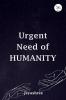 Urgent need of Humanity