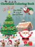 Christmas Coloring Book for Kids Age 5-9 Years : Amazing Christmas Coloring Graphics for Kids 2-4 4-6 6-8 years with Snowman Santa Claus Christmas Tree Reindeers and many more! Perfect for Chris...