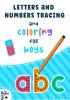 Letters and Numbers Tracing and Coloring for Boys : Tracing Alphabet Letters and Numbers Workbook for Kids Ages 3-7