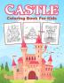 Castle Coloring Book for Kids : Great Castles Activity Book for Boys Girls and Kids. Perfect Castle Gifts for Children and Toddlers