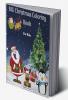 BIG Christmas Coloring Book for Kids Ages 4-6 Years : Amazing Christmas Coloring Graphics for Kids 2-4 4-6 6-8 years with Snowman Santa Claus Christmas Tree Reindeers and many more! Perfect for ...