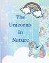 The Unicorns in Nature : Cute coloring book with unicorns through the four seasons for kids ages 4-8