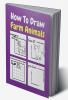 How To Draw Farm Animals : A Step by Step Coloring and Activity Book for Kids to Learn to Draw Farm Animals