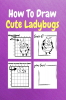 How To Draw Cute Ladybugs : A Step by Step Coloring and Activity Book for Kids to Learn to Draw Cute Ladybugs