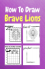 How To Draw Brave Lions : A Step-by-Step Drawing and Activity Book for Kids to Learn to Draw Brave Lions