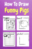 How To Draw Funny Pigs : A Step by Step Coloring and Activity Book for Kids to Learn to Draw Funny Pigs