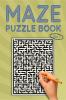 Maze Puzzle Book Vol I : Classic Simple Mazes 80 Medium Difficulty Puzzles to Solve Great for Kids Teens Adults &amp; Seniors Stress Relief &amp; Relaxation