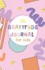 Gratitude Journal For Kids A Journal To Teach Children To Practice Gratitude Cute Mindfulness Diary With Prompts