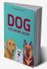 Dog Coloring Book : Dog Coloring Book For Kids 8-12 | Fun And Practical Way To Draw Dog Coloring Book Toddler