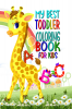 My best toddler coloring book for kids : Amazing Fun with Animals Letters Numbers Shapes Colors in that Big Activity Workbook for Toddlers