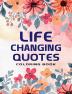 Life Changing Quotes Coloring Book : Inspirational Quotes Coloring Book | Inspirational Quotes Book | Quotes About Living For Men And Women