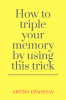 How to triple your memory by using this trick