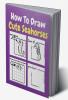 How To Draw Cute Seahorses : A Step by Step Coloring and Activity Book for Kids to Learn to Draw Cool Seahorses