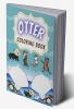 Otter Coloring Book : Amazing Otter Coloring Book for Adults | Perfect Gift Idea for the Little One !