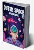 OUTER SPACE COLORING BOOK FOR LITTLE EXPLORERS : Ages 4-6 6-8 8-10 10-12  | Amazing Outer Space Coloring Pages for Preschoolers Little Kids and Teens | Color Planets Spaceships Austronauts an...