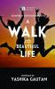 A Walk to Beautiful Life