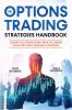 The Options Trading Strategies Handbook Learn The Structured Way To Grow Your Options Trading Account Simple Yet Powerful Strategies To Make Money Consistently