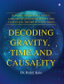 Decoding Gravity Time and Causality