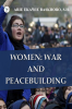 WOMEN: WAR AND PEACEBUILDING