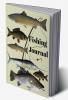 Fishing Journal : Fishing Journal logbook: this fishing log is ideal for all serious anglers who love to fish. A simple and easy to use fishing logbook for all adults (women man) and kids (girls...