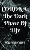 Corona: The Dark Phase of Life