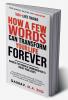 How A Few Words Can Transform Your Life Forever : Harness The Power Of Communication To Create Your Legacy