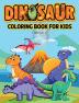 Dinosaur Coloring Book for Kids ed.2 : Prehistoric coloring pages for kids all ages. Great Dinosaur Activity Book for Boys. Dinosaur Books for Teens and Toddlers Gift Idea