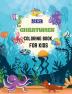 Sea Creatures Coloring Book For Kids : Sea creatures for kids ages 3 to 8: Get to know different types of sea creatures with Fun coloring pages