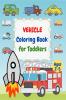 Vehicle Coloring Book for Toddlers Ages 2- 5 : First Coloring Books For Toddler Ages 2-5 with Cars Helicopters Trains Tractors Diggers Ships