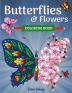 Butterflies and Flowers Coloring Book : with Beautiful Butterfly and Floral Patterns to Color for Relaxation | Easy and Intricate Designs for Adults and Teens