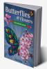 Butterflies and Flowers Coloring Book : with Beautiful Butterfly and Floral Patterns to Color for Relaxation | Easy and Intricate Designs for Adults and Teens