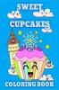 Sweet Cupcakes Coloring Book : Sweet Desserts like Donut Ice Cream and Sweet Treats Coloring Pages for Kids ages 4-8