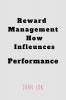 Reward Management How Infleunces : Performance