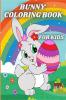 Bunny Coloring Book for Kids : Easter Egg and Cute Rabbits Coloring Pages for Preschoolers and Toddlers ages 4-8