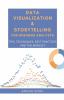 Data Visualization And Storytelling For Business Analysts : Tips Techniques Best Practices And The Mindset