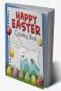 Happy Easter Coloring Book : Funny &amp; Cute Large Print Holiday Colouring Patterns with Big Easy &amp; Simple Drawings for Kids and Toddlers