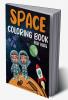 SPACE COLORING BOOK FOR KIDS : Fantastic and Fun Space Coloring Pages for Boys and Girls Ages 4-8