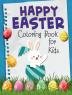 Happy Easter Coloring Book for Kids : Funny &amp; Cute Large Print Holiday Colouring Patterns with Big Easy &amp; Simple Drawings for Kids and Toddlers | Adorable Easter Bunnies and Charming Easter...