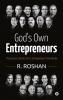 God’s Own Entrepreneurs : The Success Secrets of 21 Entrepreneurs from Kerala