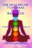 The Healing Of 7 Chakras For A Balanced Life A Guide To The Impact Of The Chakras In Our Life